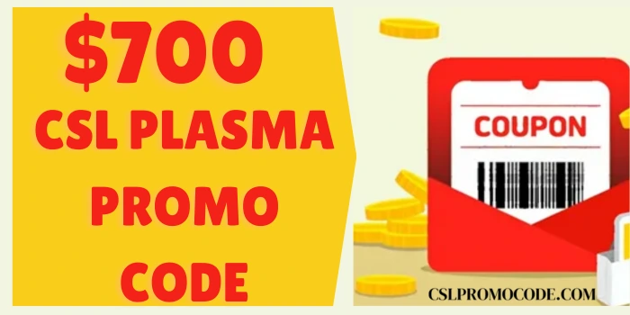 CSL Plasma $700 Coupon 2025 USA